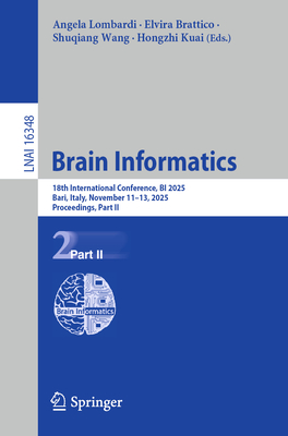 Brain Informatics: 18th International Conference, Bi 2025, Bari, Italy, November 11-13, 2025, Proceedings, Part II-cover