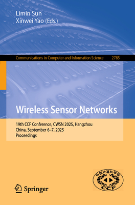 Wireless Sensor Networks: 19th Ccf Conference, Cwsn 2025, Hangzhou, China, September 6-7, 2025, Proceedings-cover