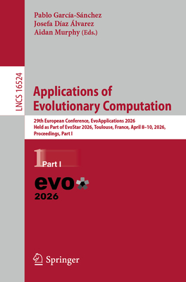 Applications of Evolutionary Computation: 29th European Conference, Evoapplications 2026, Held as Part of Evostar 2026, Toulouse, France, April 8-10,-cover