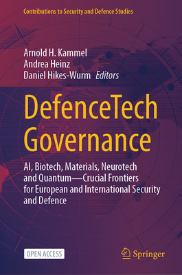 Defencetech Governance: Ai, Biotech, Materials, Neurotech and Quantum - Crucial Frontiers for European and International Security and Defence-cover