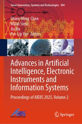 Advances in Artificial Intelligence, Electronic Instruments and Information Systems: Proceedings of Aieiis 2025, Volume 2-cover