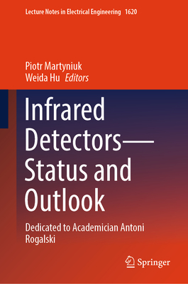 Infrared Detectors--Status and Outlook: Dedicated to Academician Antoni Rogalski-cover