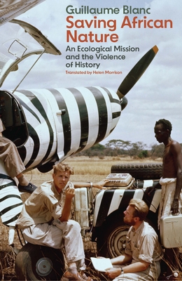 Saving African Nature: An Ecological Mission and the Violence of History-cover