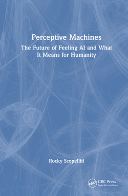 Perceptive Machines: The Future of Feeling AI and What It Means for Humanity-cover