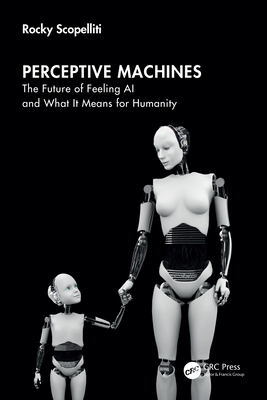 Perceptive Machines: The Future of Feeling AI and What It Means for Humanity-cover