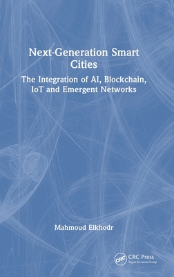 Next-Generation Smart Cities: The Integration of AI, Blockchain, IoT and Emergent Networks-cover