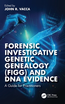 Forensic Investigative Genetic Genealogy (FIGG) and DNA Evidence: A Guide for Practitioners-cover