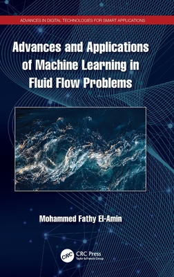 Advances and Applications of Machine Learning in Fluid Flow Problems-cover