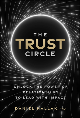 The Trust Circle: Unlock the Power of Relationships to Lead with Impact-cover