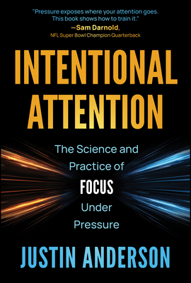 Intentional Attention: The Science and Practice of Focus Under Pressure-cover