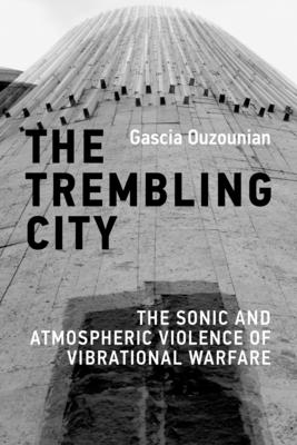 The Trembling City: The Sonic and Atmospheric Violence of Vibrational Warfare-cover