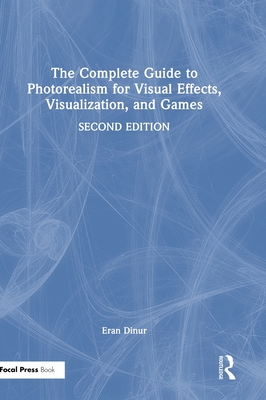 The Complete Guide to Photorealism for Visual Effects, Visualization, and Games-cover