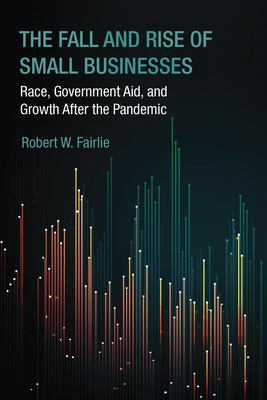 The Fall and Rise of Small Businesses: Race, Government Aid, and Growth After the Pandemic-cover