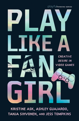 Play Like a Fangirl: Creative Desire in Video Games-cover
