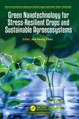 Green Nanotechnology for Stress-Resilient Crops and Sustainable Agroecosystems-cover