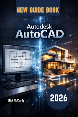 Autodesk AutoCAD User Guide 2026: From Beginner to Pro: Step-by-Step Lessons, Real Projects, Smart AI Tools, and Expert Tips to Work Faster, Avoid Mistakes, and Create Perfect Designs (Paperback)) -cover