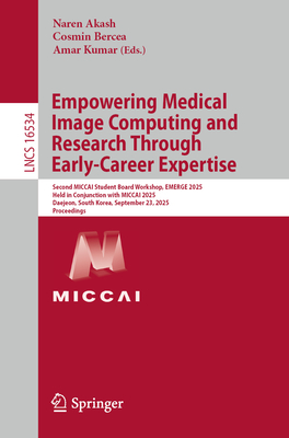 Empowering Medical Image Computing and Research Through Early-Career Expertise: Second Miccai Student Board Workshop, Emerge 2025, Held in Conjunction-cover