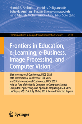 Frontiers in Education, E-Learning, E-Business, Image Processing, and Computer Vision: 21st International Conference, Fecs 2025, 24th International Co-cover