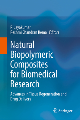 Natural Biopolymeric Composites for Biomedical Research: Advances in Tissue Regeneration and Drug Delivery-cover