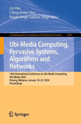 Ubi-Media Computing, Pervasive Systems, Algorithms and Networks: 14th International Conference on Ubi-Media Computing, Ubi-Media 2026, Penang, Malaysi-cover