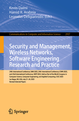 Security and Management, Wireless Networks, Software Engineering Research and Practice: 24th International Conference, Sam 2025, 24th International Co-cover