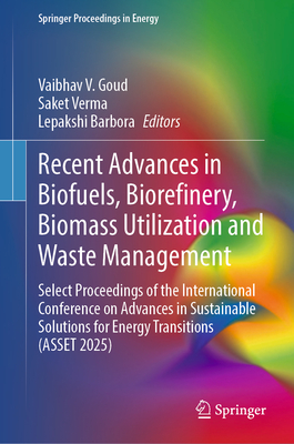 Recent Advances in Biofuels, Biorefinery, Biomass Utilization and Waste Management: Select Proceedings of the International Conference on Advances in-cover