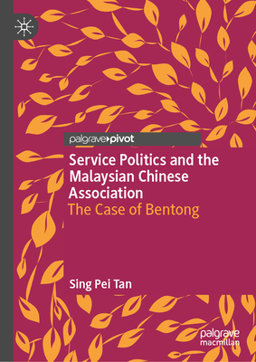 Service Politics and the Malaysian Chinese Association: The Case of Bentong-cover