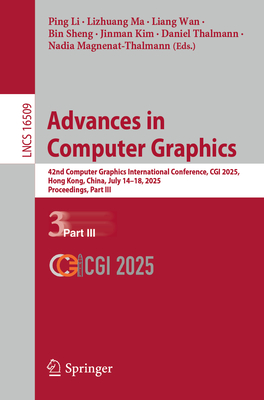 Advances in Computer Graphics: 42nd Computer Graphics International Conference, CGI 2025, Hong Kong, China, July 14-18, 2025, Proceedings, Part III-cover