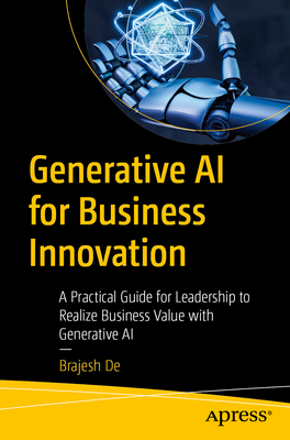 Generative AI for Business Innovation: A Practical Guide for Leadership to Realize Business Value with Generative AI-cover