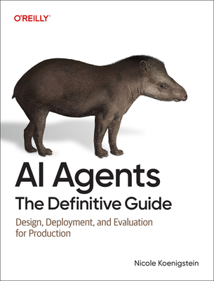 AI Agents: The Definitive Guide: Design, Deployment, and Evaluation for Production-cover