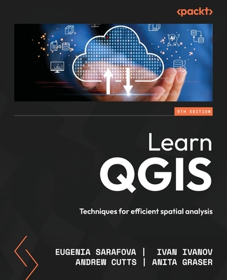 Learn QGIS - Fifth Edition: Techniques for efficient spatial analysis