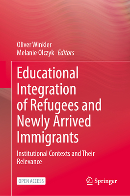 Educational Integration of Refugees and Newly Arrived Immigrants: Institutional Contexts and Their Relevance-cover