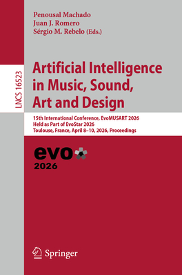 Artificial Intelligence in Music, Sound, Art and Design: 15th International Conference, Evomusart 2026, Held as Part of Evostar 2026, Toulouse, France-cover