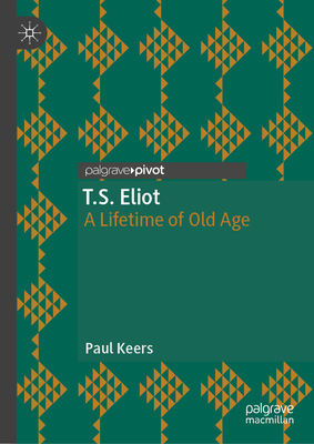 T.S. Eliot: A Lifetime of Old Age-cover