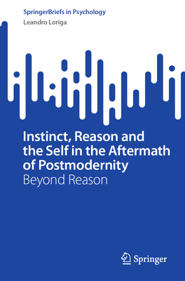 Instinct, Reason and the Self in the Aftermath of Postmodernity: Beyond Reason-cover