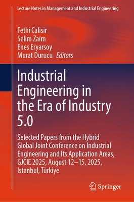 Industrial Engineering in the Era of Industry 5.0: Selected Papers from the Hybrid Global Joint Conference on Industrial Engineering and Its Applicati-cover