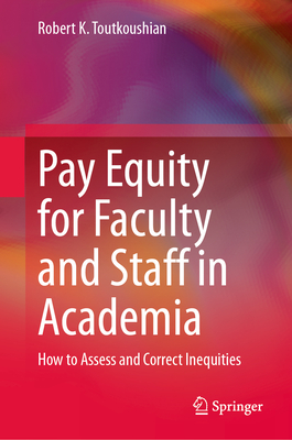 Pay Equity for Faculty and Staff in Academia: How to Assess and Correct Inequities-cover