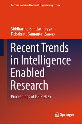 Recent Trends in Intelligence Enabled Research: Proceedings of Issip 2025-cover