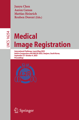 Medical Image Registration: International Challenge, Learn2reg 2025, Held in Conjunction with Miccai 2025, Daejeon, South Korea, September 27-October-cover