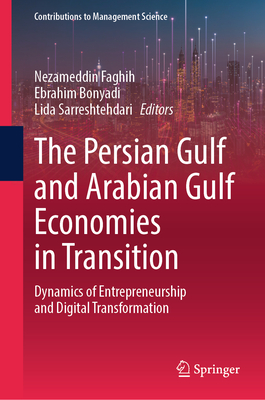 The Persian Gulf and Arabian Gulf Economies in Transition: Dynamics of Entrepreneurship and Digital Transformation-cover