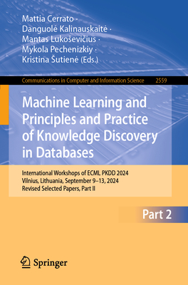 Machine Learning and Principles and Practice of Knowledge Discovery in Databases: International Workshops of Ecml Pkdd 2024, Vilnius, Lithuania, Septe-cover