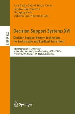 Decision Support Systems XVI. Decision Support System Technology for Sustainable and Resilient Transitions: 12th International Conference on Decision-cover