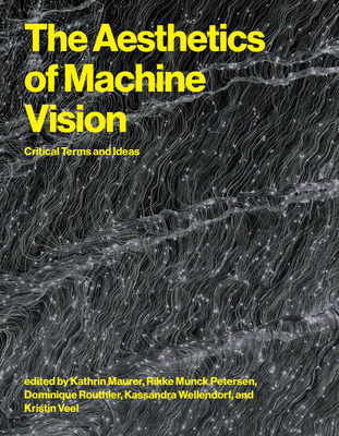 The Aesthetics of Machine Vision: Critical Terms and Ideas-cover