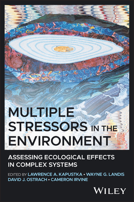 Multiple Stressors in the Environment: Assessing Ecological Effects in Complex Systems-cover