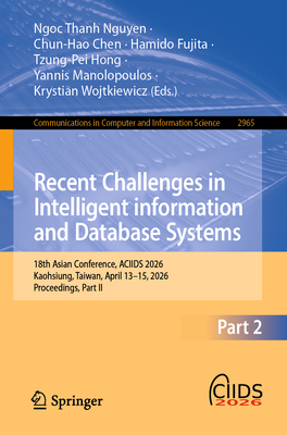Recent Challenges in Intelligent Information and Database Systems: 18th Asian Conference, Aciids 2026, Kaohsiung, Taiwan, April 13-15, 2026, Proceedin-cover