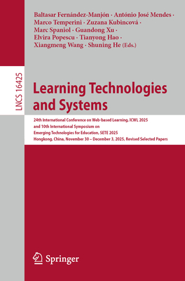 Learning Technologies and Systems: 24th International Conference on Web-Based Learning, Lcwl 2025 and 10th International Symposium on Emerging Technol-cover