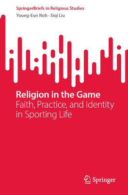 Religion in the Game: Faith, Practice, and Identity in Sporting Life-cover