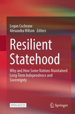Resilient Statehood: Why and How Some Nations Maintained Long-Term Independence and Sovereignty-cover