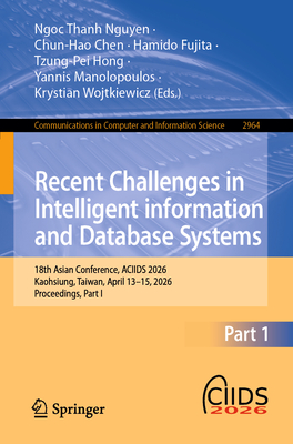 Recent Challenges in Intelligent Information and Database Systems: 18th Asian Conference, Aciids 2026, Kaohsiung, Taiwan, April 13-15, 2026, Proceedin-cover