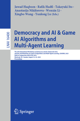 Democracy and AI & Game AI Algorithms and Multi-Agent Learning: The 6th International Workshop on Democracy and Ai, Democrai 2025, and the 2nd Worksho-cover